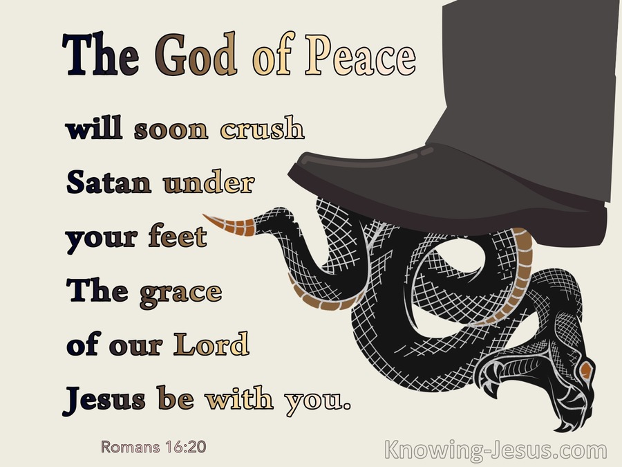 Romans 16:20 The God Of Peace Will Soon Crush Satan (brown)